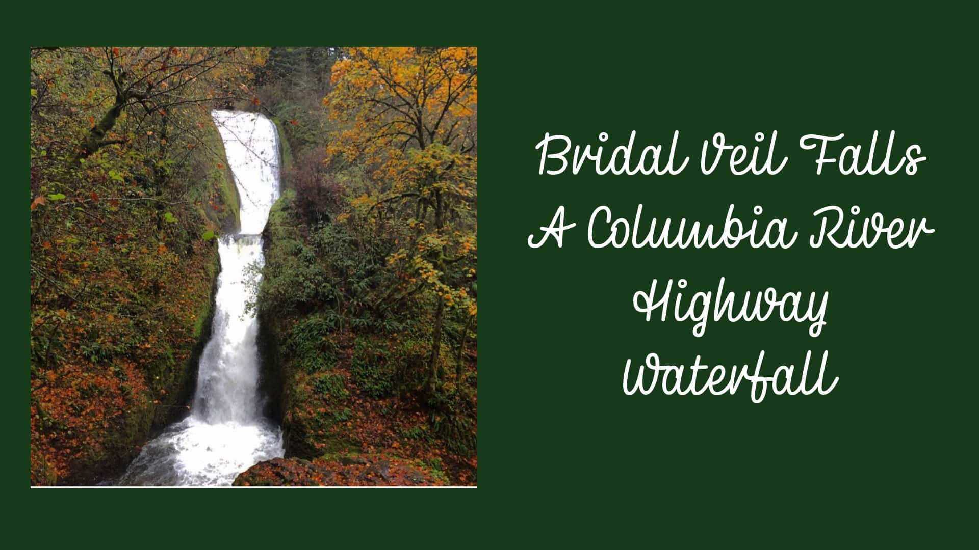 image of Bridal Veil Falls and the text A Columbia River Highway Waterfall